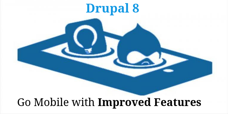 Drupal 8: Go Mobile With Improved Features