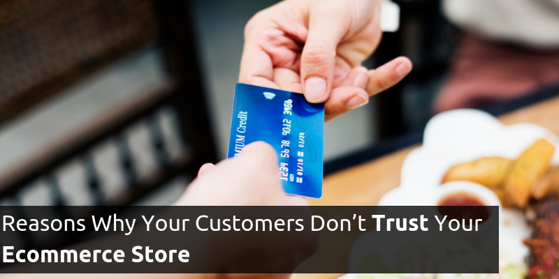 Reasons why customers don't trust your ecommerce store